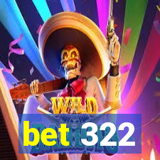 bet 322